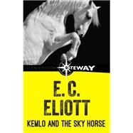Kemlo and the Sky Horse by E. C. Eliott, 9781473212275