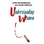 Understanding Women: A Feminist Psychoanalytic Approach by Eichenbaum, Luise; Orbach, Susie, 9781484102275
