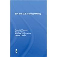 Sdi And U.S. Foreign Policy by Robert W. Tucker; George Liska; Robert E. Osgood; David P Calleo, 9780367302276