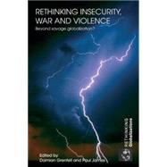 Rethinking Insecurity, War and Violence: Beyond Savage Globalization? by Grenfell; Damian, 9780415432276