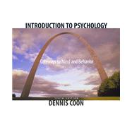 Introduction to Psychology Gateways to Mind and Behavior (with Gateways to Psychology: Visual Guides and Technology Tools and InfoTrac) by Coon, Dennis, 9780534612276