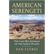 American Serengeti by Flores, Dan, 9780700622276