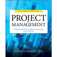 Project Management: A Systems Approach to Planning, Scheduling, and Controlling by Kerzner, 9781118022276