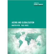 Ageing and Globalisation by Hyde, Martin; Higgs, Paul, 9781447322276