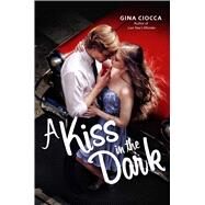 A Kiss in the Dark by Ciocca, Gina, 9781481432276