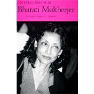 Conversations With Bharati Mukherjee by Mukherjee, Bharati, 9781604732276