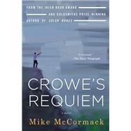 Crowe's Requiem by McCormack, Mike, 9781641292276