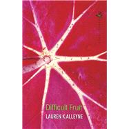 Difficult Fruit by Alleyne, Lauren K., 9781845232276