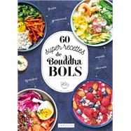 60 super recettes de bouddha bols by Collectif, 9782036062276