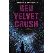 Red Velvet Crush by Meredith, Christina, 9780062062277