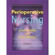 Perioperative Nursing by Edited by Linda Shields , Helen Werder, 9780521732277