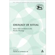 The Ideology of Ritual Space, Time and Status in the Priestly Theology by Gorman, Jr., Frank H., 9780567512277