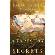 A Tapestry of Secrets by Thomas, Sarah Loudin, 9780764212277