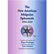 The New American Midpoint Ephemeris 2006-2020 by Pottenger, Rique; Michelsen, Neil F.; Hutcheon, Roger, 9780976242277