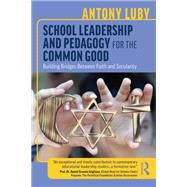 School Leadership and Pedagogy for the Common Good by Antony Luby, 9781003622277