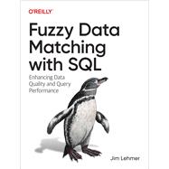 Fuzzy Data Matching with SQL by Jim  Lehmer, 9781098152277