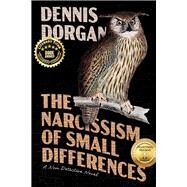 The Narcissism of Small Differences A Noir Detective Novel by Dorgan, Dennis, 9781098392277