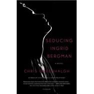 Seducing Ingrid Bergman A Novel by Greenhalgh, Chris, 9781250062277