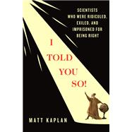I Told You So! by Matt Kaplan, 9781250372277