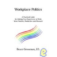 Workplace Politics by Grossman, Bruce, 9781413412277