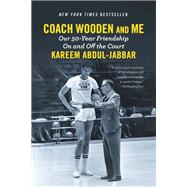 Coach Wooden and Me Our 50-Year Friendship On and Off the Court by Abdul-Jabbar, Kareem, 9781455542277