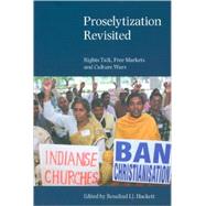 Proselytization Revisited: Rights Talk, Free Markets and Culture Wars by Hackett,Rosalind I. J., 9781845532277