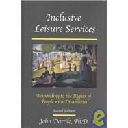 Inclusive Leisure Services : Responding to the Rights of People with Disabilities by Dattilo, John, 9781892132277