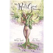 My Roots Grow Strong by Spratt, Melissa; Davis, Alina, 9798986712277