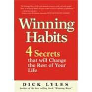 Winning Habits 4 Secrets That Will Change the Rest of Your Life by Lyles, Dick, 9780137152278