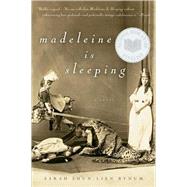 Madeleine Is Sleeping by Bynum, Sarah Shun-Lien, 9780156032278