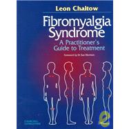 Fibromyalgia Syndrome : A Practitioner's Guide to Treatment by Chaitow, Leon, 9780443062278