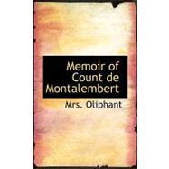 Memoir of Count De Montalembert by Oliphant, Margaret Wilson, 9780554562278