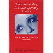 Womens writing in contemporary France New writers, new literatures in the 1990s by Rye, Gill; Worton, Michael, 9780719062278