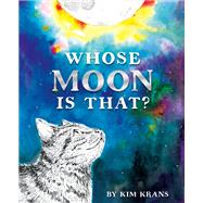 Whose Moon Is That? by Krans, Kim, 9781101932278