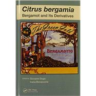 Citrus bergamia: Bergamot and its Derivatives by Dugo; Giovanni, 9781439862278