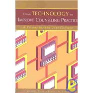 Using Technology to Improve Counseling Practice by Tyler, J. Michael; Sabella, Russell A., Ph.D., 9781556202278