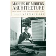 Makers of Modern Architecture From Frank Lloyd Wright to Frank Gehry by FILLER, MARTIN, 9781590172278