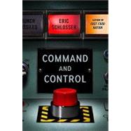 Command and Control Nuclear Weapons, the Damascus Accident, and the Illusion of Safety by Schlosser, Eric, 9781594202278