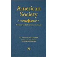 American Society: Toward a Theory of Societal Community by Parsons,Talcott, 9781594512278