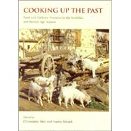Cooking Up the Past: Food and Culinary Practices in the Neolithic and Bronze Age Aegean by Mee, Christopher; Renard, Josette, 9781842172278