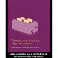 Pleasure With Products: Beyond Usability by Green, William Scott; Jordan, Patrick W., 9780203302279