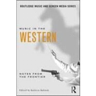 Music in the Western: Notes From the Frontier by Kalinak; Kathryn, 9780415882279