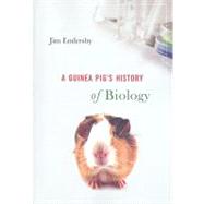 A Guinea Pig's History of Biology by Endersby, Jim, 9780674032279