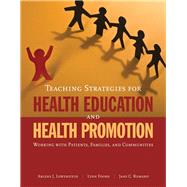 Teaching Strategies for Health Education and Health Promotion by Lowenstein, Arlene; Foord-May, Lynn; Romano, Jane, 9780763752279