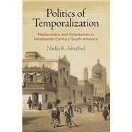 Politics of Temporalization by Altschul, Nadia R., 9780812252279