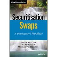Securitisation Swaps A Practitioner's Handbook by Aarons, Mark; Ender, Vlad; Wilkinson, Andrew, 9781119532279