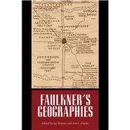 Faulkner's Geographies by Watson, Jay; Abadie, Ann J., 9781496802279