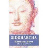Siddhartha A New Translation by Hesse, Hermann; Kohn, Sherab Chdzin, 9781590302279