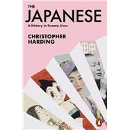 The Japanese A History in Twenty Lives by Harding, Christopher, 9780141992280