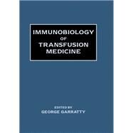 Immunobiology of Transfusion Medicine by Garratty, George, 9780367402280